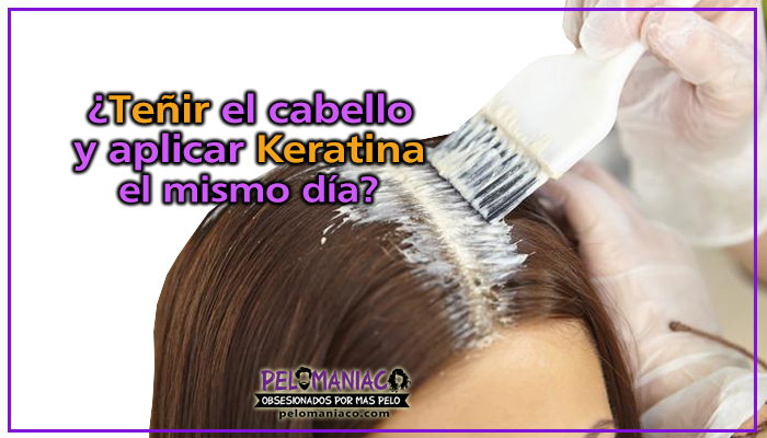 se puede aplicar keratina y teñir el cabello el mismo día